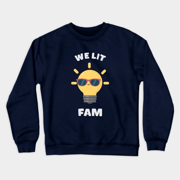 We Lit Fam Funny Meme Crewneck Sweatshirt by happinessinatee